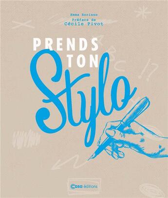 Couverture du livre « Prends ton stylo ; petites activités pour muscler ta créativité et booster ton imagination » de Emma Soriano aux éditions Casa