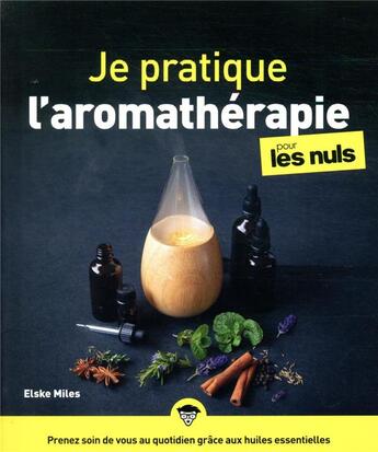 Couverture du livre « Je pratique l'aromathérapie pour les nuls » de Elske Miles et Charles Boitier aux éditions First