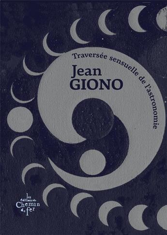 Couverture du livre « Traversée sensuelle de l'astronomie » de Jean Giono et Paul Mignard aux éditions Chemin De Fer