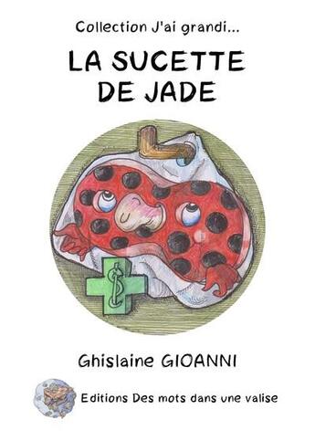 Couverture du livre « La sucette de jade » de Gioanni/Dupuy aux éditions Des Mots Dans Une Valise