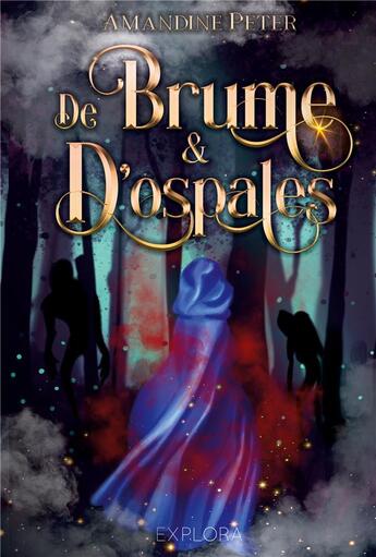 Couverture du livre « De Brume et d'Ospales » de Amandine Peter aux éditions Explora