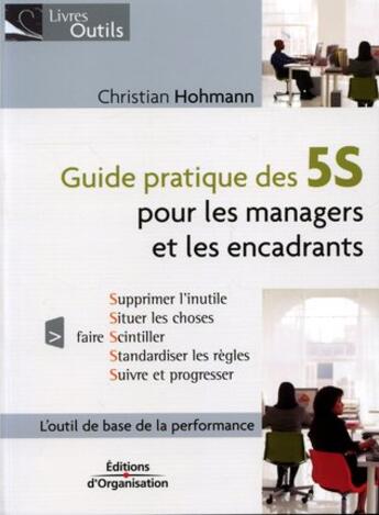 Couverture du livre « Guide pratique des 5S pour les managers et les encadrants » de Hohmann C aux éditions Organisation