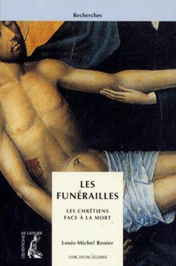 Couverture du livre « Les funérailles ; les chrétiens face à la mort » de Renier Lm aux éditions Editions De L'atelier