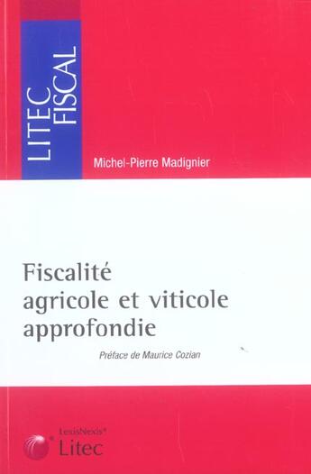 Couverture du livre « Fiscalite agricole et viticole approfondie » de Madignier aux éditions Lexisnexis