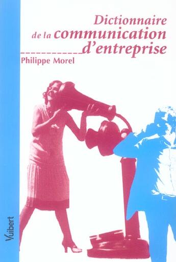 Couverture du livre « Dictionnaire de la communication d'entreprise » de Philippe Morel aux éditions Vuibert