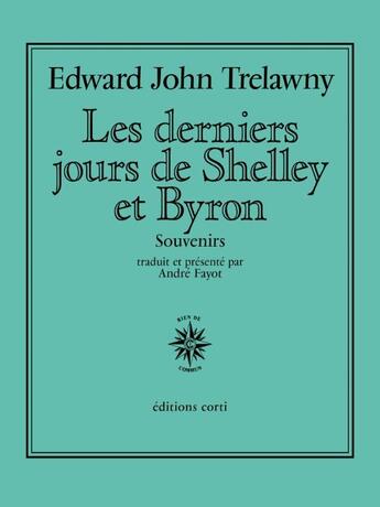 Couverture du livre « Les derniers jours de Shelley et Byron » de Edward John Trelawny aux éditions Corti