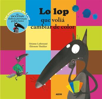 Couverture du livre « Lo lop que volia cambiar de color » de Orianne Lallemand et Eleonore Thuillier aux éditions Auzou