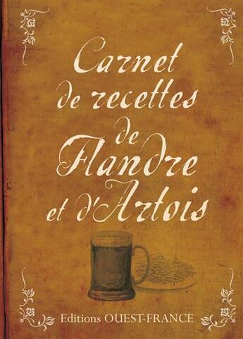 Couverture du livre « Carnet de recettes de Flandre et d'Artois » de Jacques Messiant et Jean-Dominique Longubardo aux éditions Ouest France