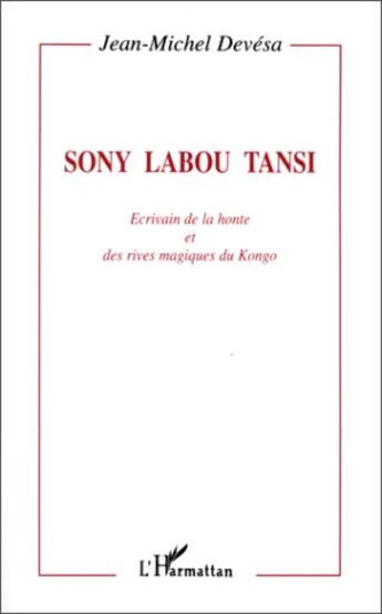 Couverture du livre « Sony Labou Tansi écrivain de la honte et des rives » de Jean-Michel Devesa aux éditions L'harmattan