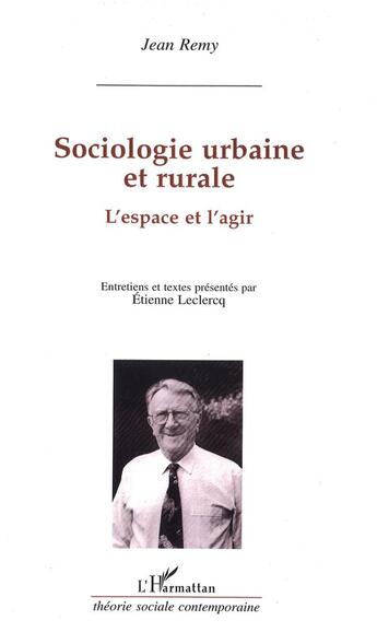 Couverture du livre « Sociologie urbaine et rurale - l'espace et l'agir » de Remy/Jean aux éditions L'harmattan