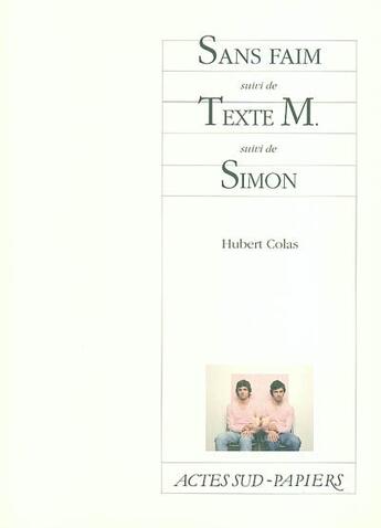 Couverture du livre « Sans faim ; texte M. ; Simon » de Hubert Colas aux éditions Actes Sud-papiers