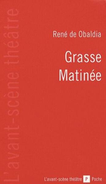 Couverture du livre « Grasse Matinee » de Rene De Obaldia aux éditions Avant-scene Theatre