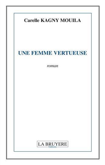 Couverture du livre « Une femme vertueuse » de Carelle Kagny Mouila aux éditions La Bruyere