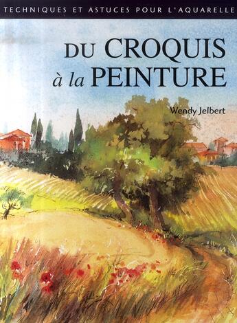 Couverture du livre « Du croquis à la peinture » de Jelbert W aux éditions De Saxe