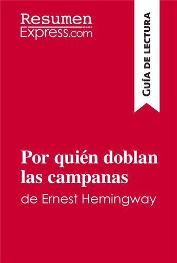 Couverture du livre « Por quiÃ©n doblan las campanas de Ernest Hemingway (GuÃ­a de lectura) : Resumen y anÃ¡lisis completo » de Resumenexpress aux éditions Resumenexpress