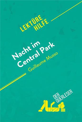 Couverture du livre « Nacht im Central Park von Guillaume Musso (Lektürehilfe) : Detaillierte Zusammenfassung, Personenanalyse und Interpretation » de Sybille Mortier aux éditions Derquerleser.de