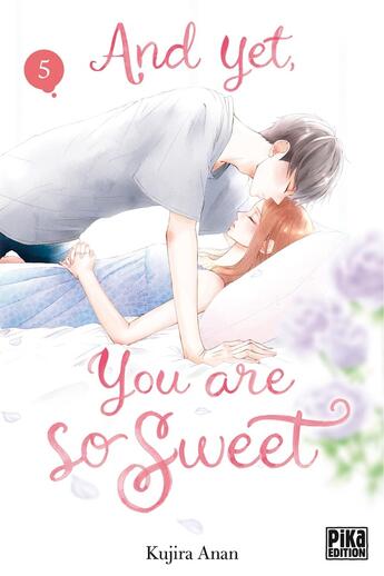 Couverture du livre « And yet, you are so sweet Tome 5 » de Kujira Anan aux éditions Pika