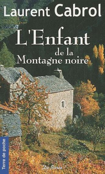 Couverture du livre « L'enfant de la montagne noire » de Laurent Cabrol aux éditions De Boree