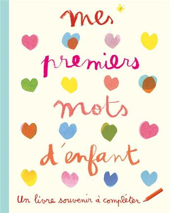 Couverture du livre « Mes premiers mots d'enfant ; un livre souvenir à compléter » de Mathilde Lebeau et Emiri Hayshi et Anne Weiss aux éditions Mila