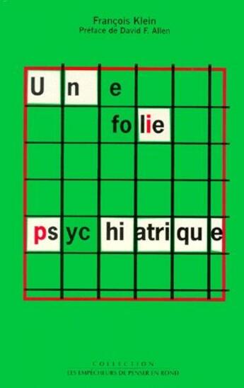 Couverture du livre « Une folie psychiatrique » de Francois Klein aux éditions Empecheurs De Penser En Rond