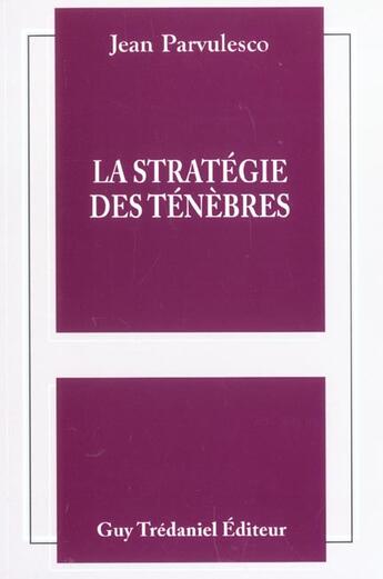 Couverture du livre « La strategie des tenebres » de Jean Parvulesco aux éditions Guy Trédaniel