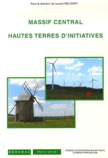 Couverture du livre « Massif central, hautes terres d'iniatives » de Laurent Rieutort aux éditions Pu De Clermont Ferrand