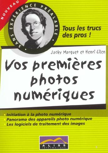 Couverture du livre « Vos Premieres Photos Numeriques » de Lilen Henri et Jacky Marquet aux éditions Aliss Multimedia