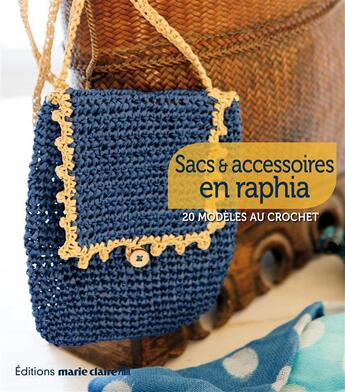 Couverture du livre « Sac et aacessoires en raphia ; 20 modèles au crochet » de  aux éditions Marie-claire