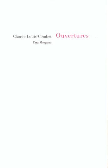 Couverture du livre « Ouvertures » de Claude Louis-Combet aux éditions Fata Morgana