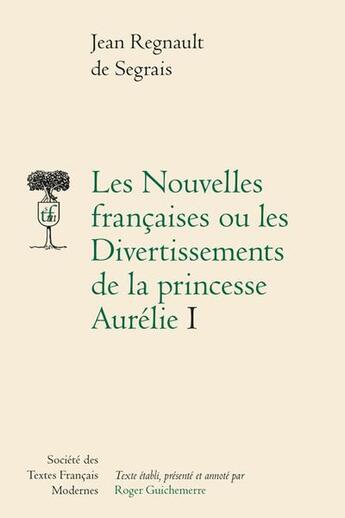 Couverture du livre « Les Nouvelles françaises ou les Divertissements de la princesse Aurélie Tome 1 » de Jean Regnault De Segrais aux éditions Stfm