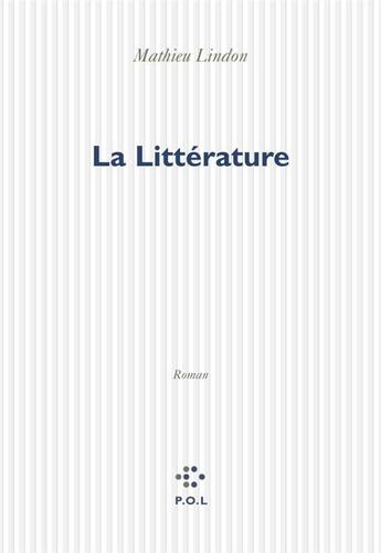 Couverture du livre « La litterature » de Mathieu Lindon aux éditions P.o.l