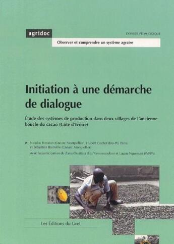 Couverture du livre « Initiation a une demarche de dialogue : etude des systemes de production dans deux villages de l'anc » de Nicolas Ferraton aux éditions Gret