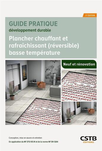 Couverture du livre « Plancher chauffant et rafraîchissant (réversible) basse température : Neuf et rénovation : Conception, mise en oeuvre et entretien (2e édition) » de Jose Angamouttou et Anna-Sophia Pereira et Bernard Paumier aux éditions Cstb