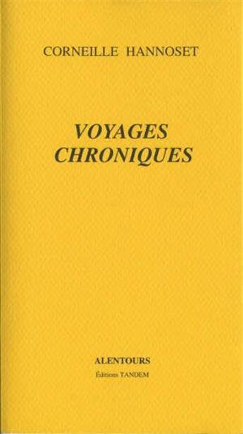 Couverture du livre « Voyages chroniques » de Corneille Hannoset aux éditions Tandem