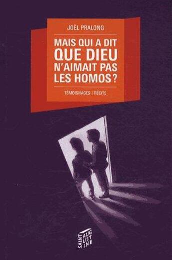 Couverture du livre « Mais qui a dit que dieu n'aimait pas les homosexuels » de Joel Pralong aux éditions Saint Augustin