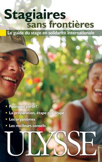 Couverture du livre « Stagiaires sans frontières ; le guide du stage en solidarité internationale (2e édition) » de Alexandre Chouinard aux éditions Ulysse