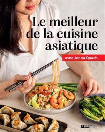 Couverture du livre « Le meilleur de la cuisine asiatique » de Jenna Quach aux éditions Pratico Edition