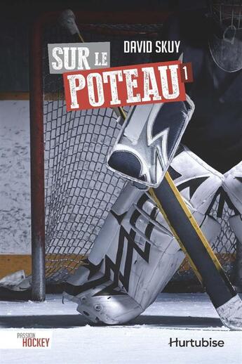 Couverture du livre « Passion hockey v 01 sur le poteau » de David Skuy aux éditions Hurtubise