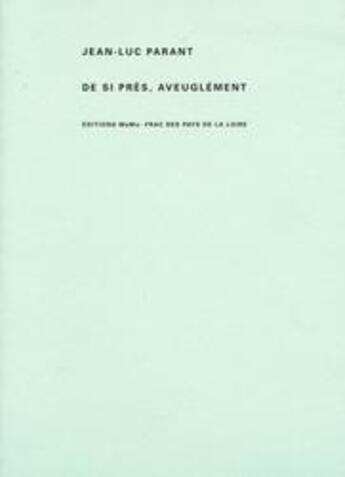 Couverture du livre « De si près, aveuglément » de Jean-Luc Parant aux éditions Memo