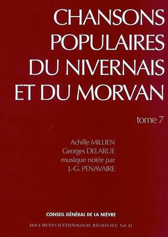 Couverture du livre « Chansons populaires du Nivernais et du Morvan t.7 » de Achille Millien et Georges Delarue aux éditions Centre Alpin Et Rhodanien D'ethnologie