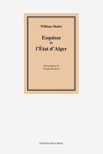 Couverture du livre « Esquisse de l'état d'Alger » de William Shaler aux éditions Bouchene