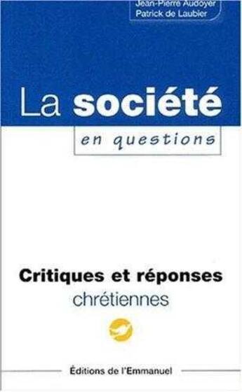 Couverture du livre « La societe en questions - critiques et reponses chretiennes » de Audoyer/De Laubier aux éditions Emmanuel