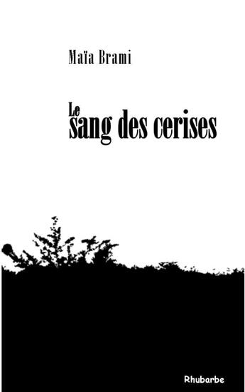 Couverture du livre « Le sang des cerises » de Maia Brami aux éditions Rhubarbe