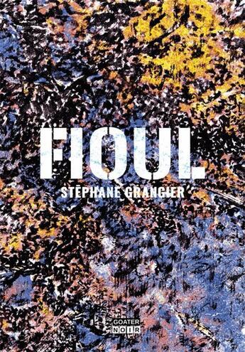 Couverture du livre « Fioul » de Stephane Grangier aux éditions Goater