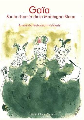 Couverture du livre « Gaïa t.2 ; sur le chemin de la montagne bleue » de Amanda Belassami-Sideris et Pavlos Habidis aux éditions Chant D'orties