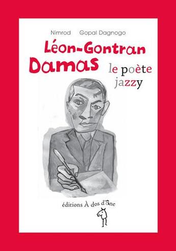 Couverture du livre « Léon-Gontran Damas ; le poète jazzy » de Nimrod et Gopal Dagnogo aux éditions A Dos D'ane