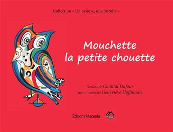 Couverture du livre « Mouchette, la petite chouette » de Chantal Dufour aux éditions Macenta