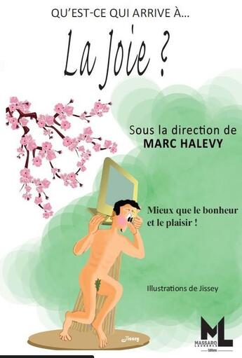 Couverture du livre « Qu'est ce qui arrive à... : la joie ; mieux que le bonheur et le plaisir ! » de Marc Halevy et Collectif aux éditions Laurence Massaro