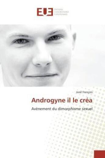 Couverture du livre « Androgyne il le créa » de Francois-J aux éditions Editions Universitaires Europeennes