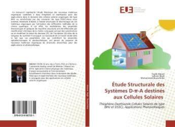 Couverture du livre « Étude Structurale des Systèmes D- -A destinés aux Cellules Solaires : Thiophène,Oxathiazole,Cellules Solaires de type (BHJ et DSSC), Applications Photovoltaïques » de Tayeb Abram aux éditions Editions Universitaires Europeennes